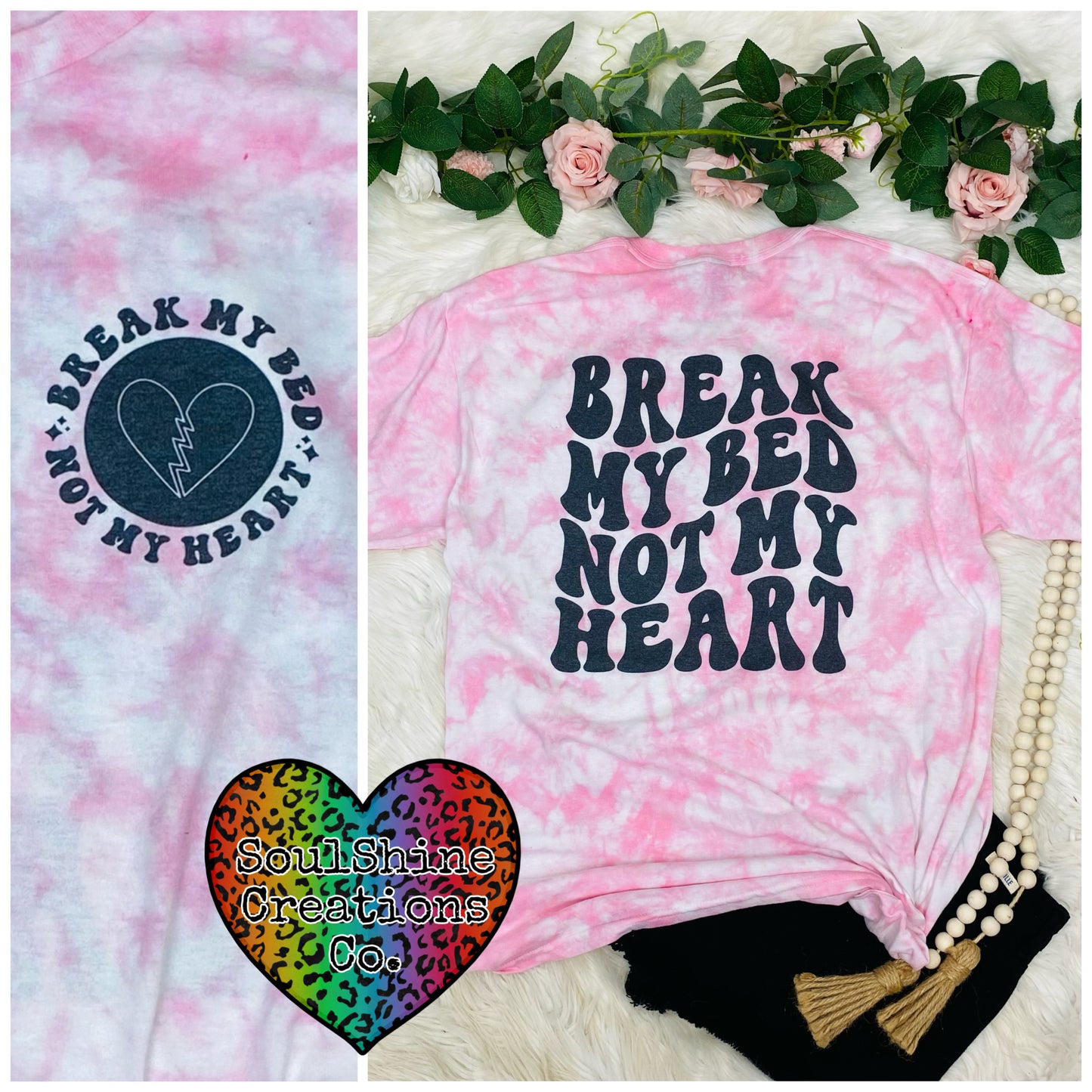 Break my Bed not My Heart Tie Dye Shirt