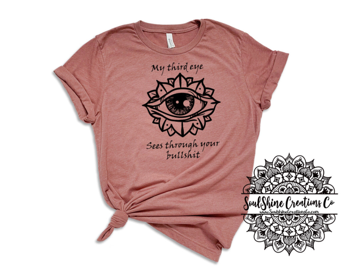 My third eye sees through your bullshit Shirt