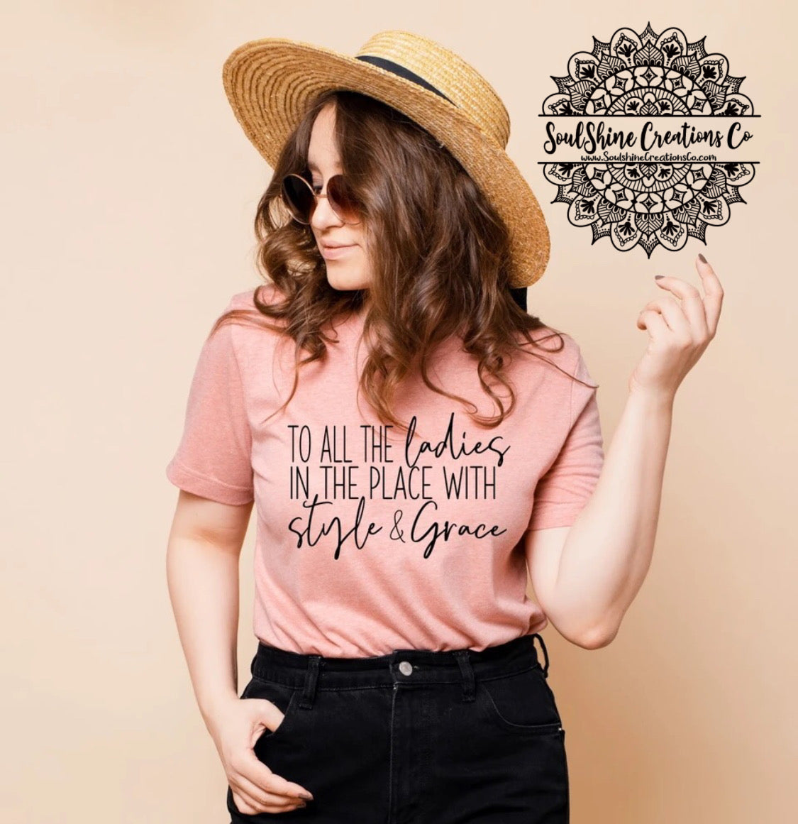 To all the Ladies in the place with Style & Grace Shirt
