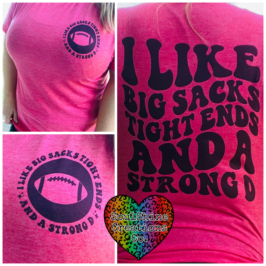 I like Big Sacks Tight Ends and a Strong D Tee Shirt