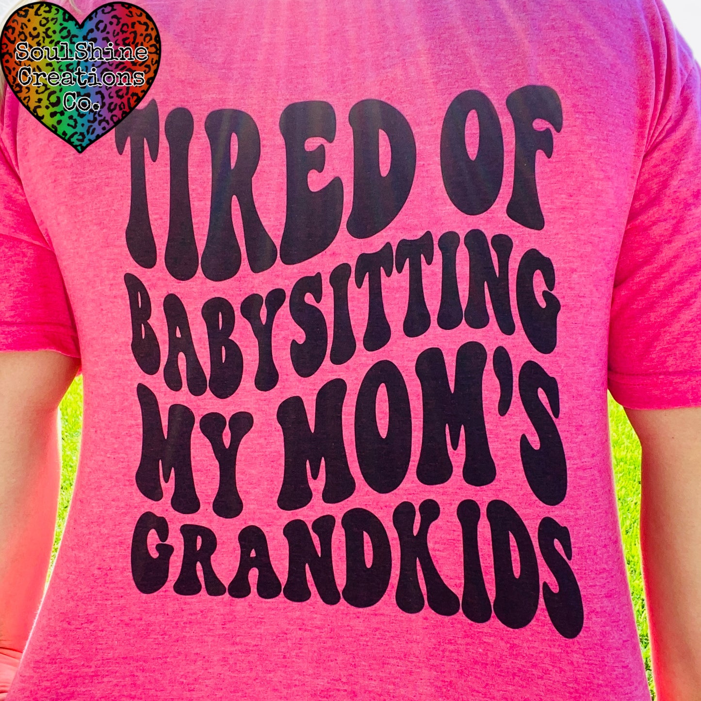 Tired of babysitting my mom’s grandkids Tee Shirt