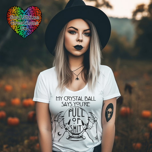 My Crystal Ball says you're full of Shit Shirt