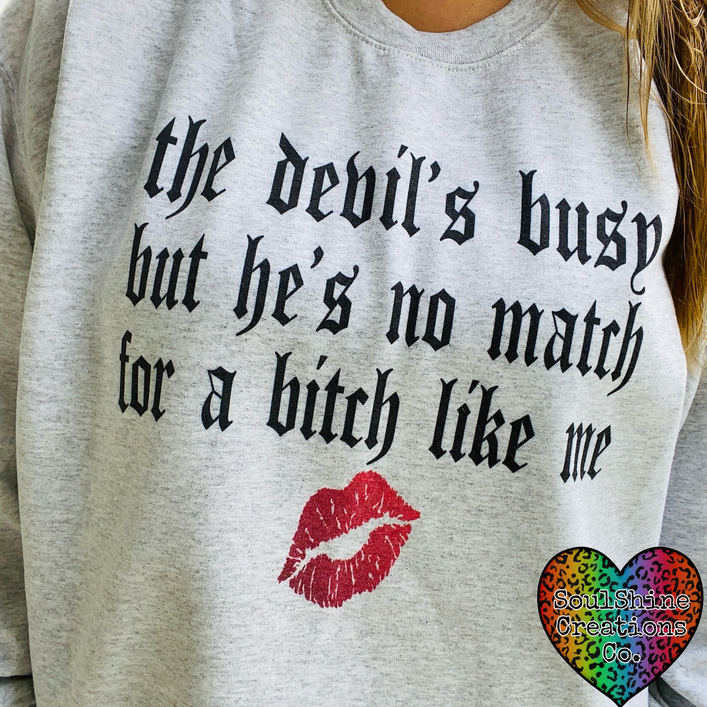 The Devil’s busy but he’s no match for a Bitch like Me Sweater