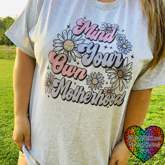 Mind Your Own Motherhood Tee Shirt