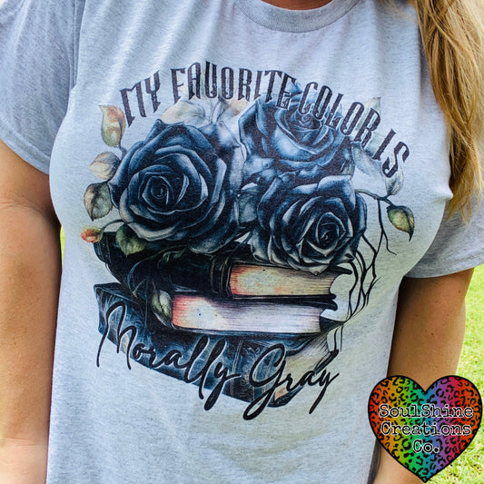 My Favorite Color is Morally Gray Bookish Tee Shirt