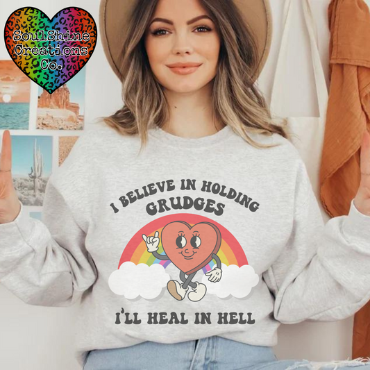 I believe in holding Grudges I’ll Heal in Hell Sweater