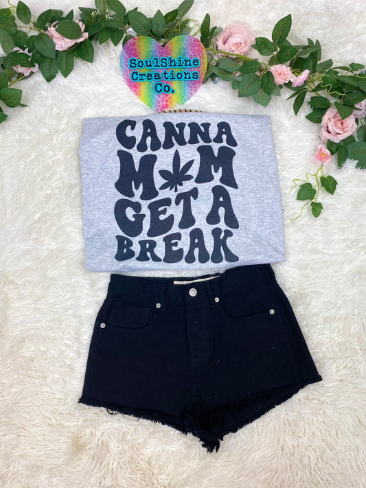 Canna Mom Get a Break 420 Graphic Tee Shirt