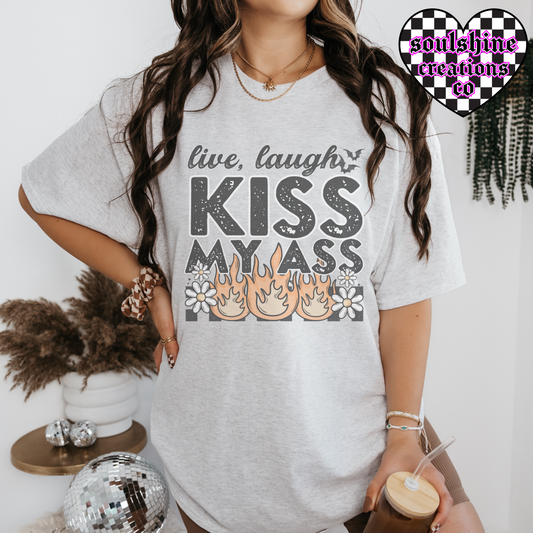 live laugh kiss my ass tee shirt or Sweater