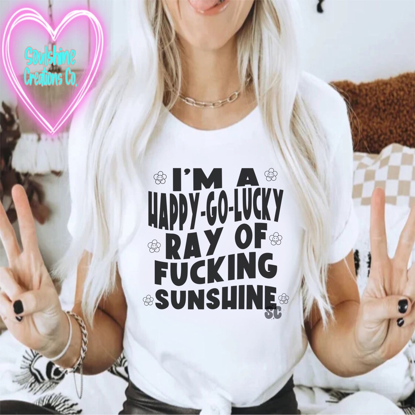 I’m a Happy Go Lucky Ray of Fucking Sunshine Comfort Colors Shirt