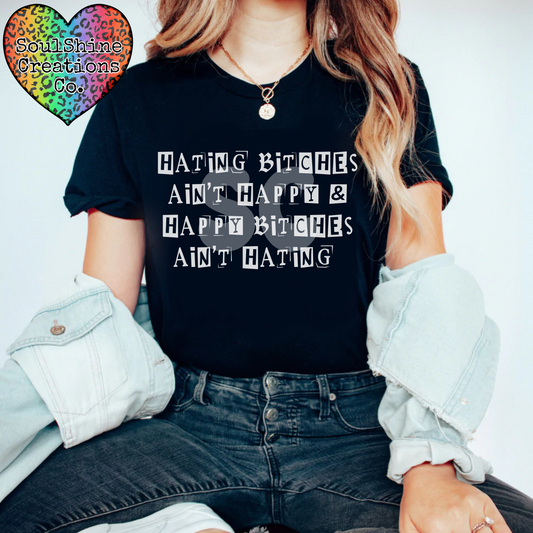 Hating Bitches ain’t happy & Happy Bitches ain’t hating Shirt