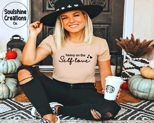 Heavy on the Self Love Shirt