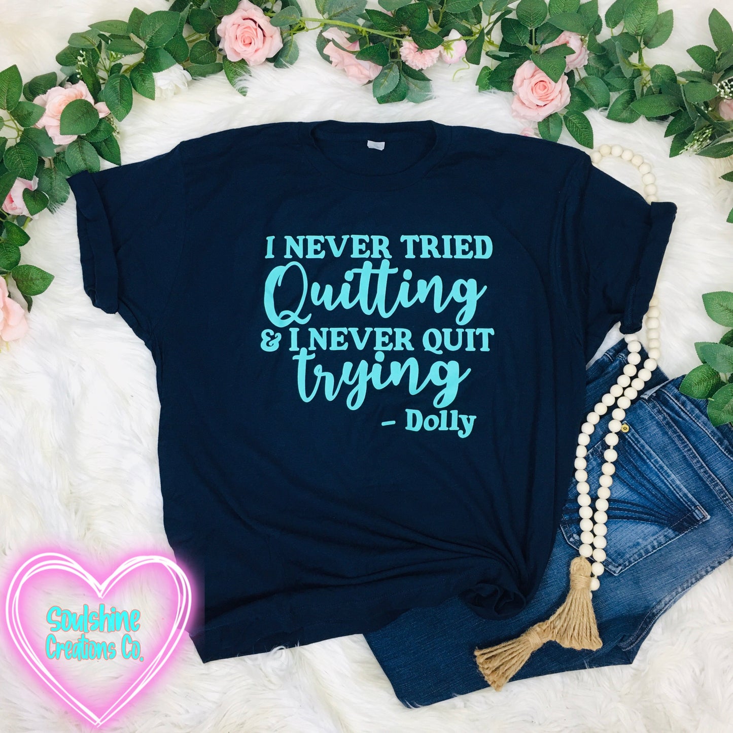 I Never Tried Quitting & I Never Quit Trying Dolly Shirt size XL