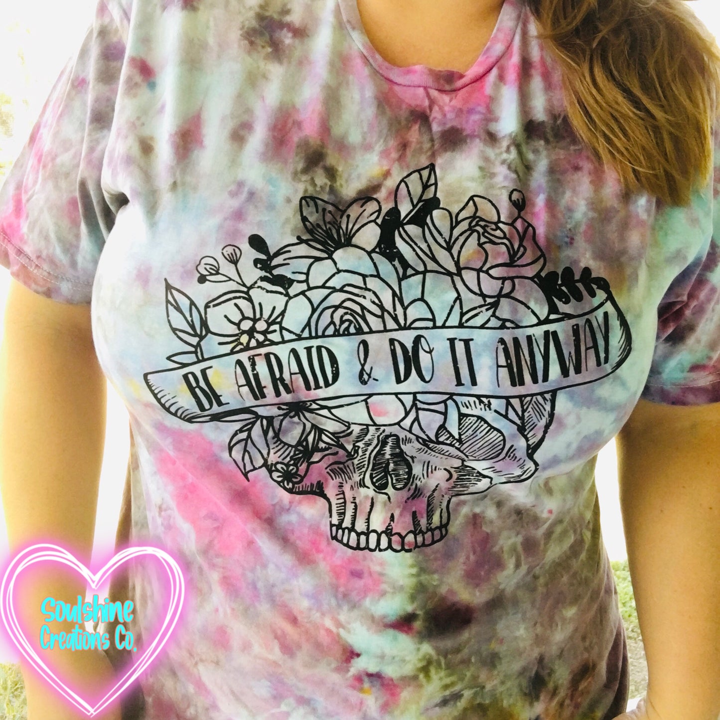 Be Afraid & Do it Anyway Ice Tie Dye Shirt