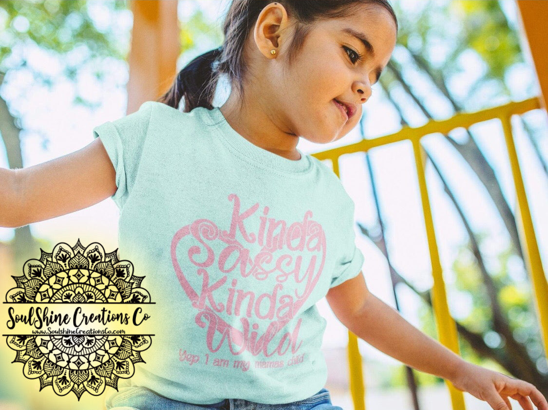 Kinda Sassy Kinda Wild Mommy’s Child Kids Shirt