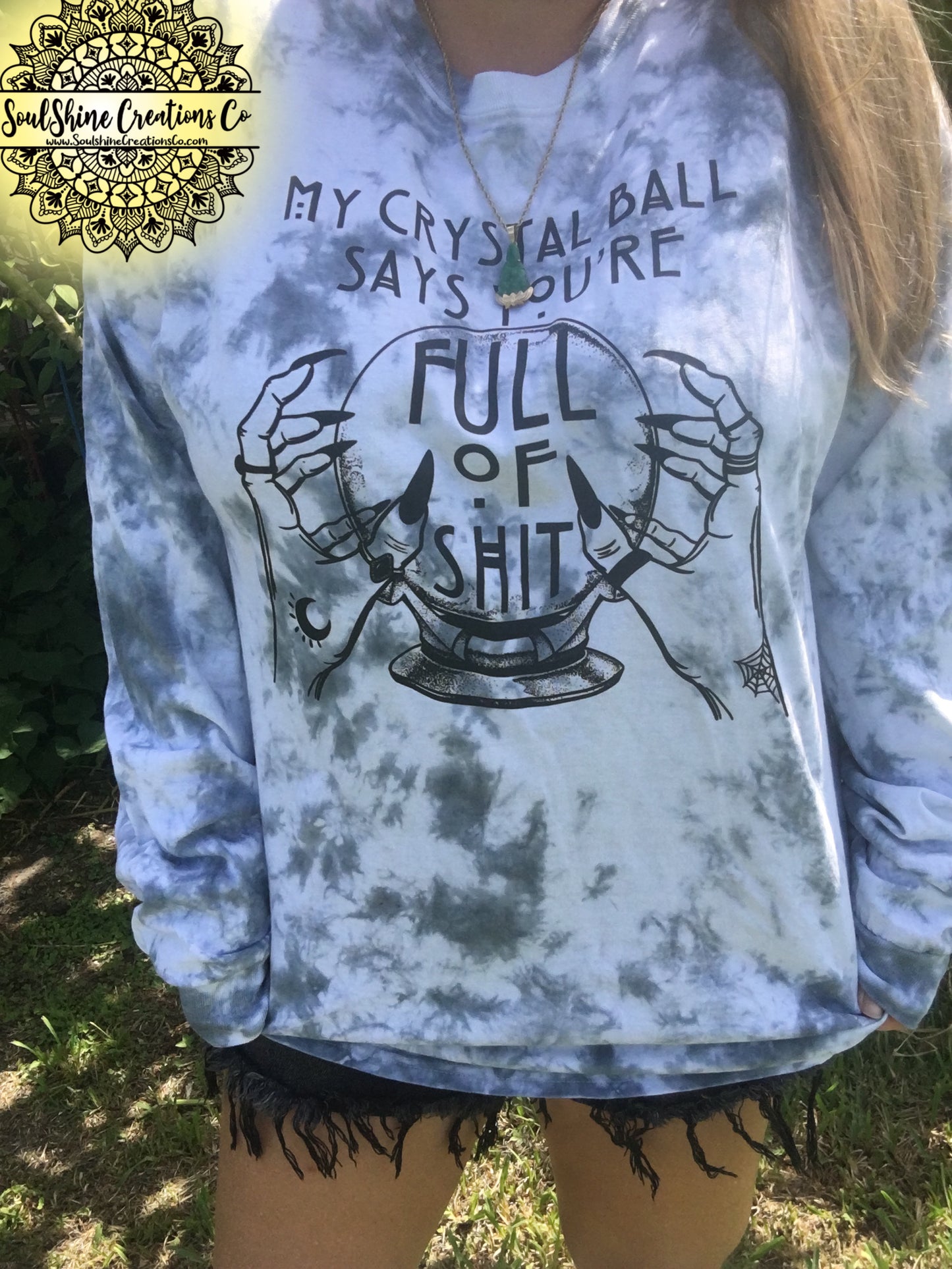 My Crystal Ball says your full of Sh*t Tie Dye Shirt