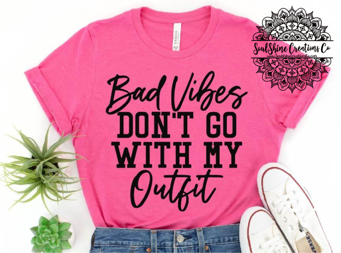 Bad Vibes don’t go with my outfit Shirt