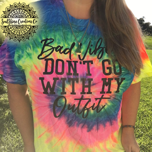 Bad Vibes Don’t go with my Outfit Tie Dye Shirt