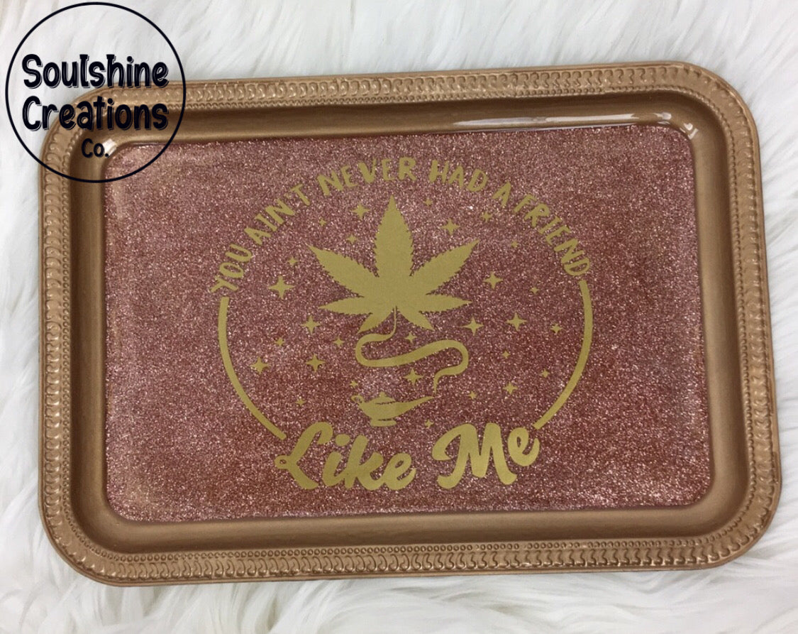 You ain't never had a Friend like me Rolling Tray