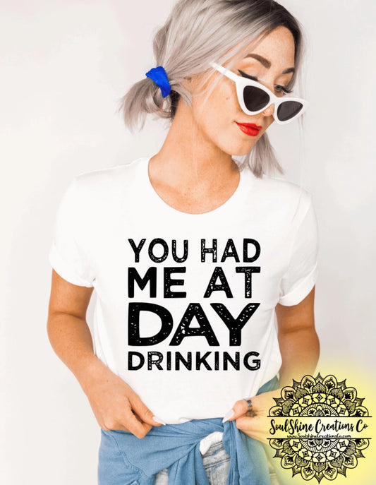 You had me at Day Drinking Shirt