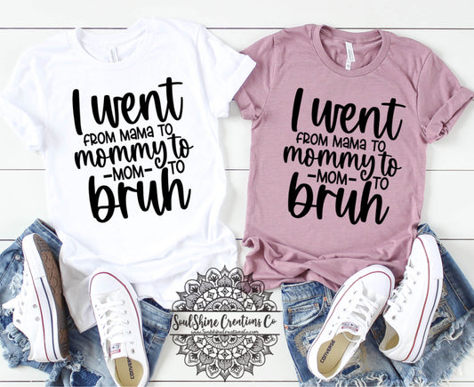 I Went from Mama Mommy Mom Bruh Shirt