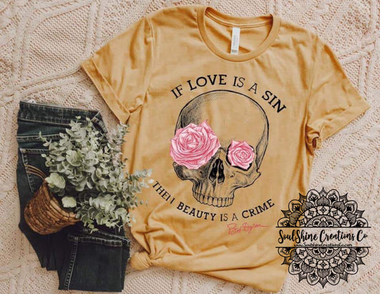 If Love is a Sin then Beauty is a Crime Shirt