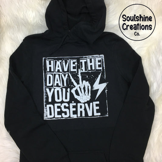 Have the day you deserve Sweater