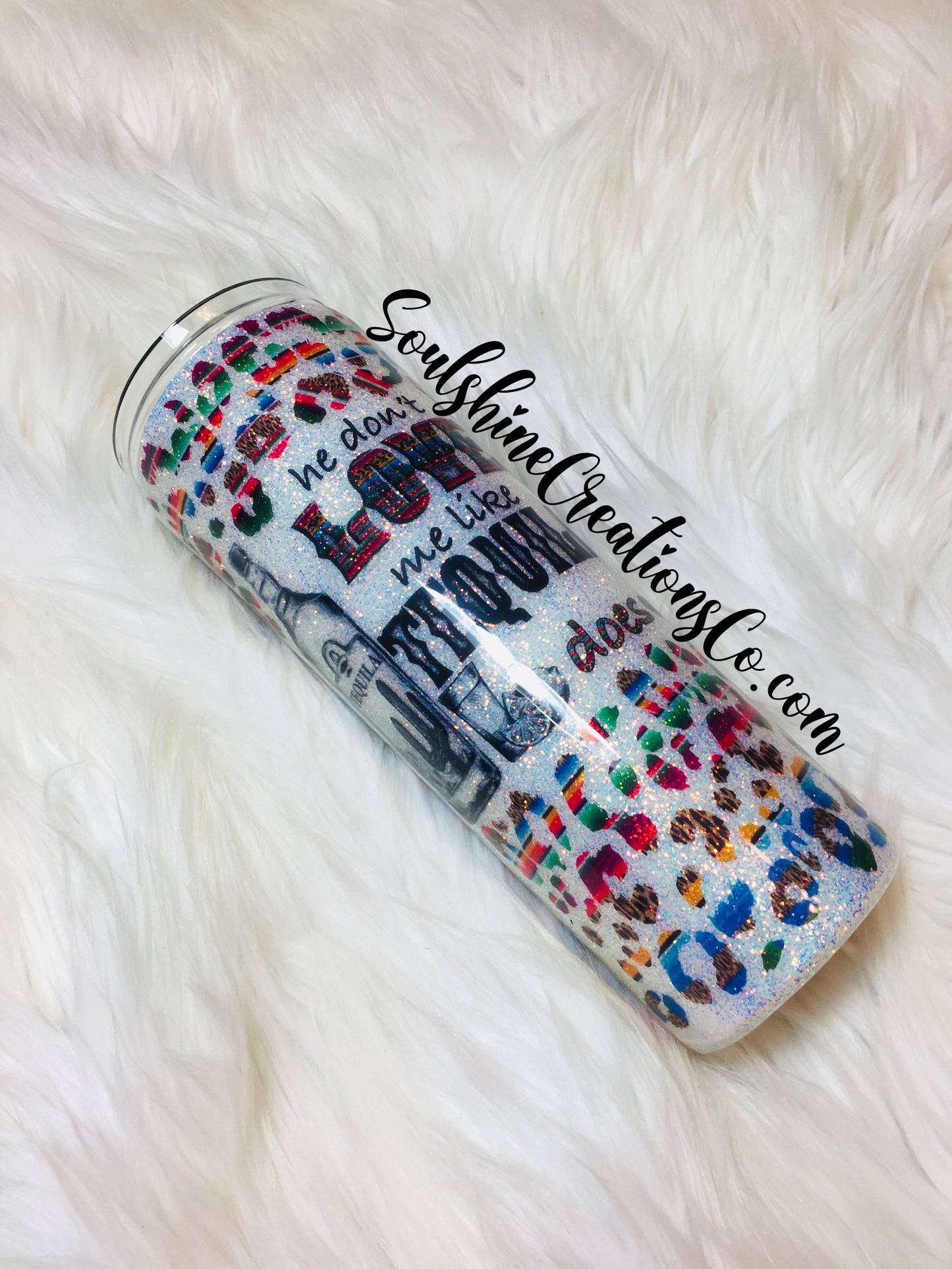 Love me like Tequila does Serape Leopard Glitter Tumbler