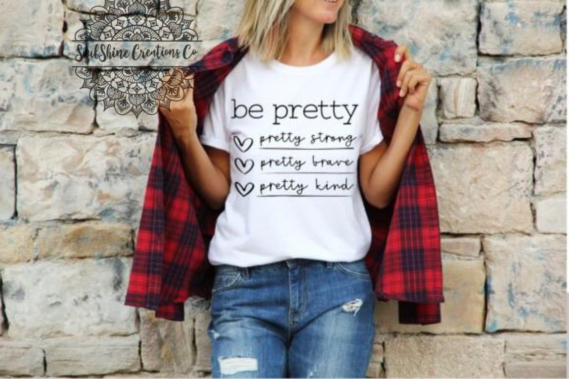 Be Pretty Strong Brave Kind Shirt