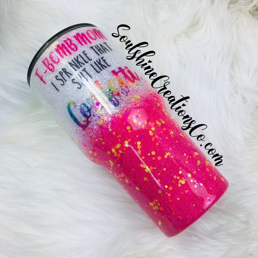 F-Bomb Mom Sprinkle that Shit Like Confetti Glitter Tumbler