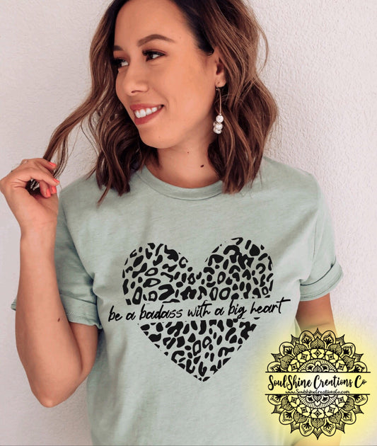 Be a Badass with a Big Heart Shirt