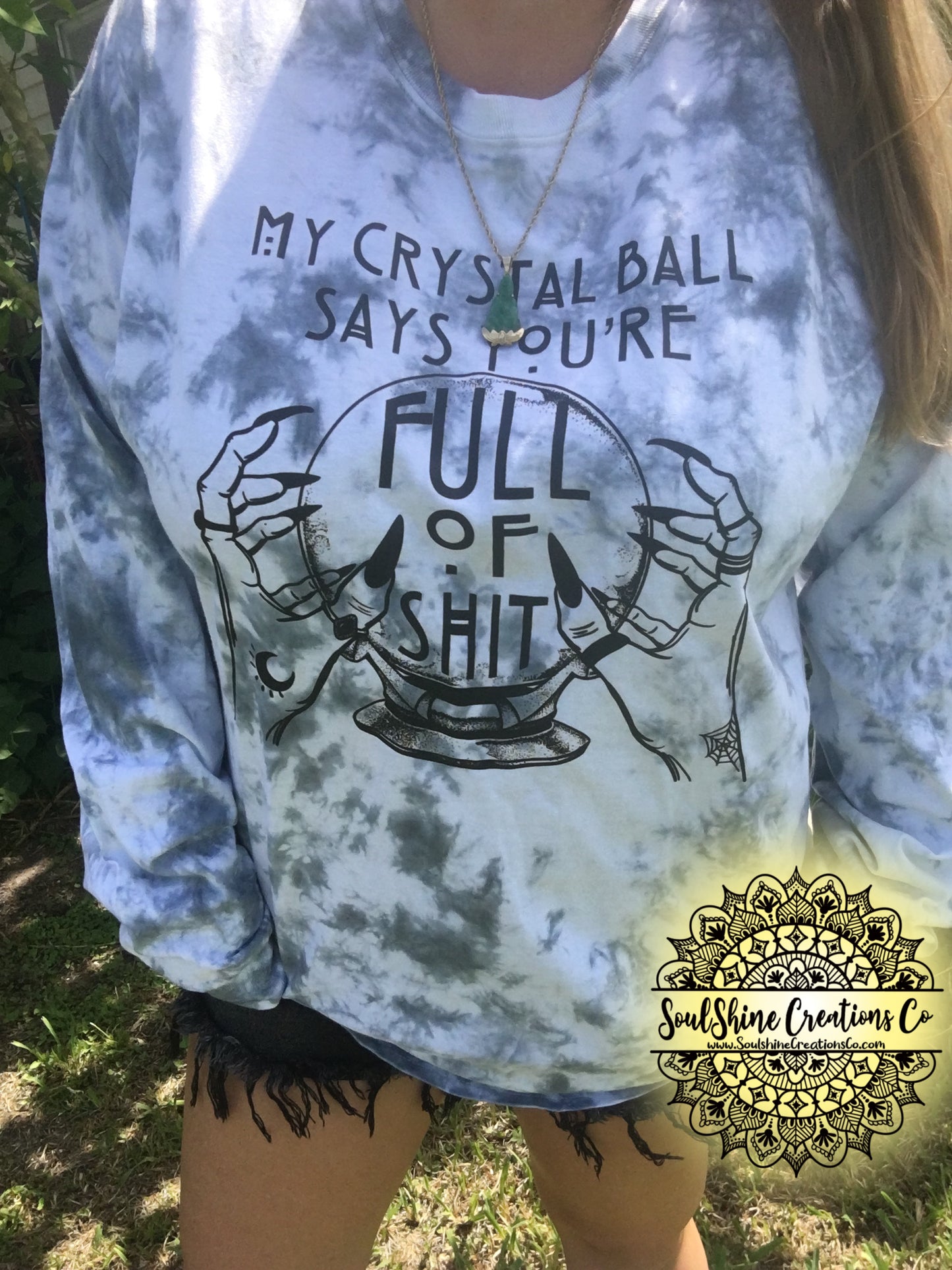 My Crystal Ball says your full of Sh*t Tie Dye Shirt