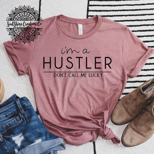 I’m a hustler don’t call me lucky Shirt