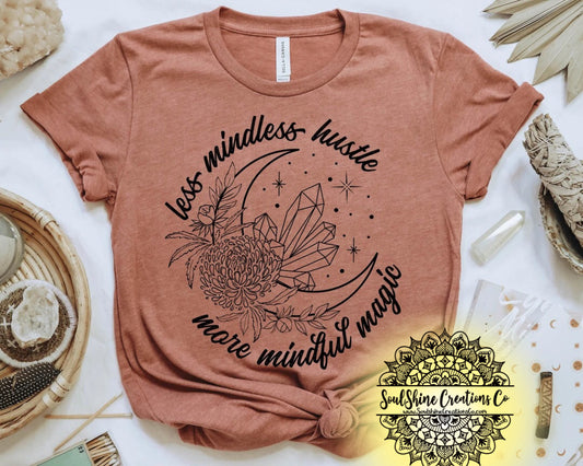 Less Mindless Hustle More Mindful Magic Shirt