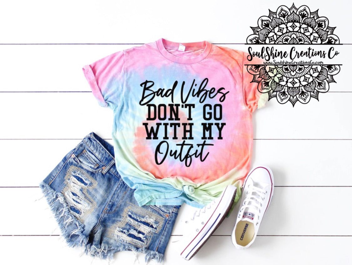 Bad Vibes Don’t go with my Outfit Tie Dye Shirt
