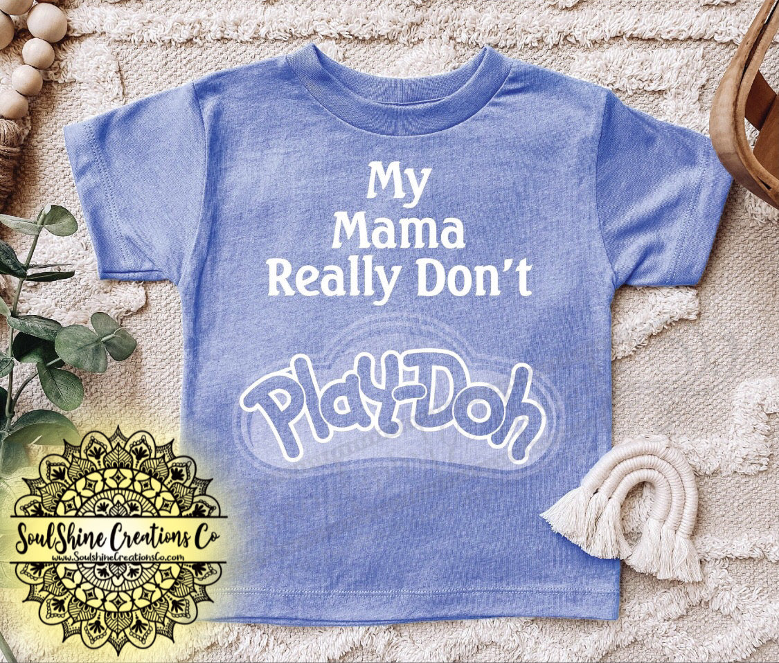 My mama really don’t Play-Doh Kids Shirt