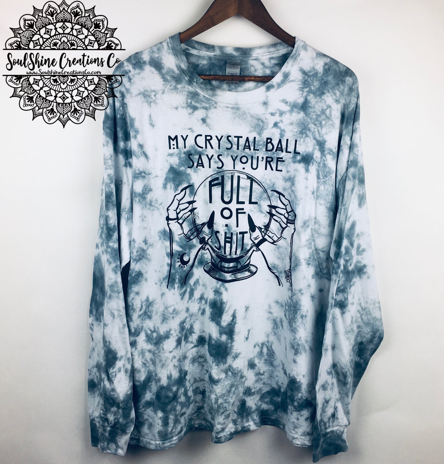 My Crystal Ball says your full of Sh*t Tie Dye Shirt