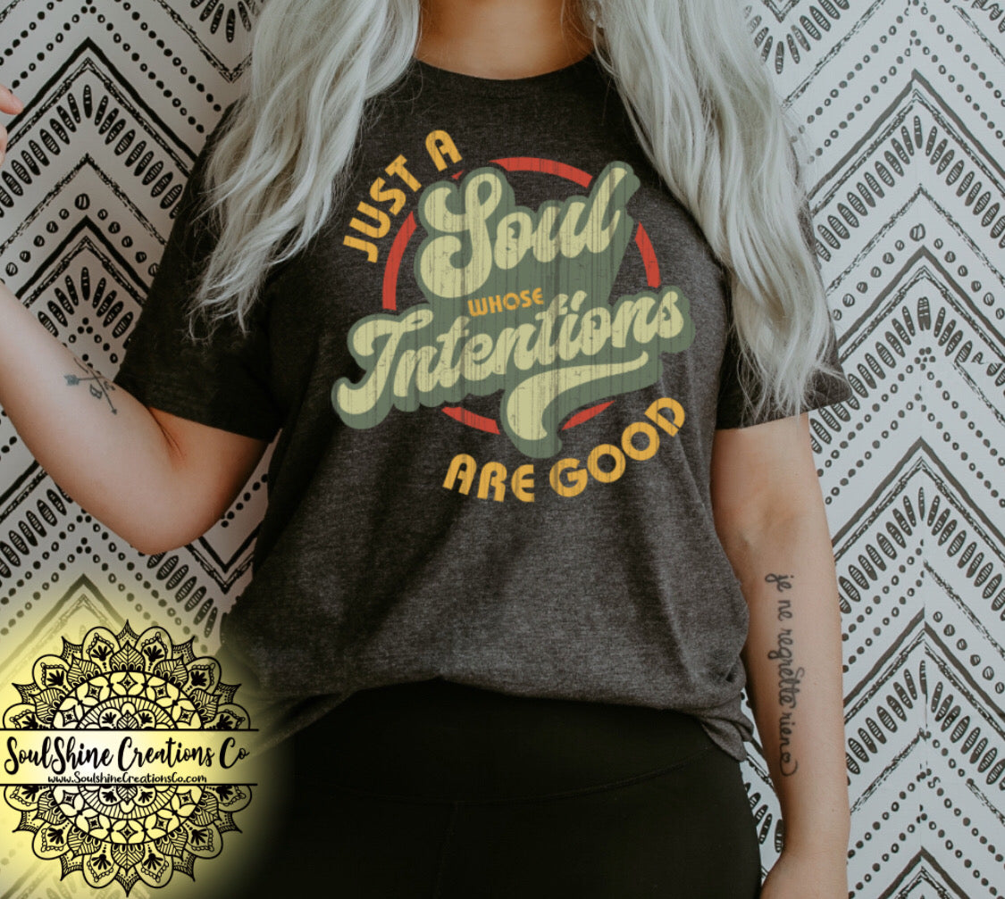 Just a Soul whose Intentions are Good Shirt