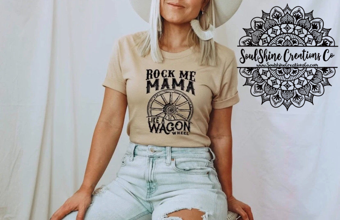 Rock me Mama like a Wagon Wheel Shirt