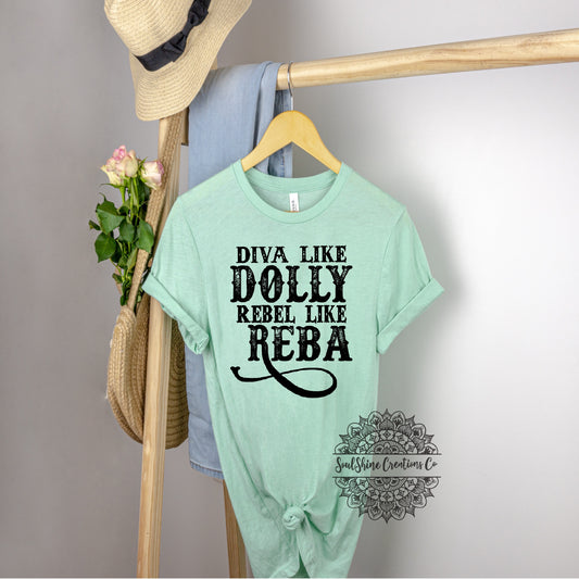 Diva like Dolly Rebel like Reba Shirt