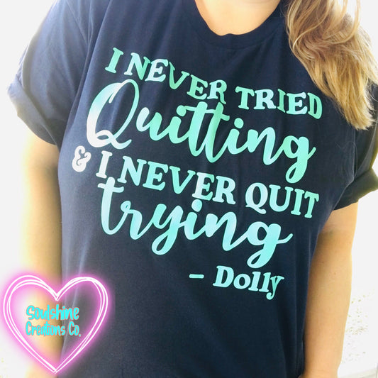 I Never Tried Quitting & I Never Quit Trying Dolly Shirt size XL